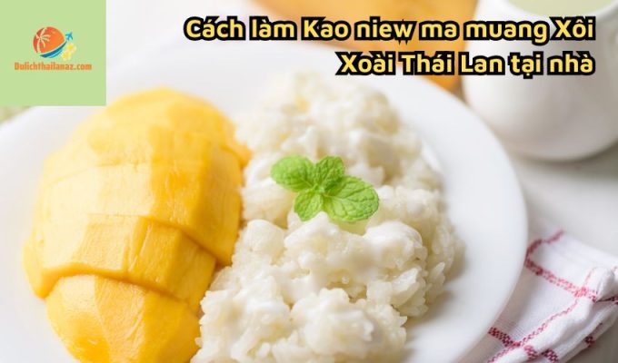 Cách làm Kao niew ma muang Xôi Xoài Thái Lan tại nhà